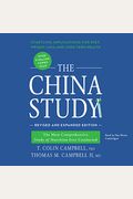 The China Study, Revised and Expanded Edition Lib/E: The Most Comprehensive Study of Nutrition Ever Conducted and the Startling Implications for Diet,