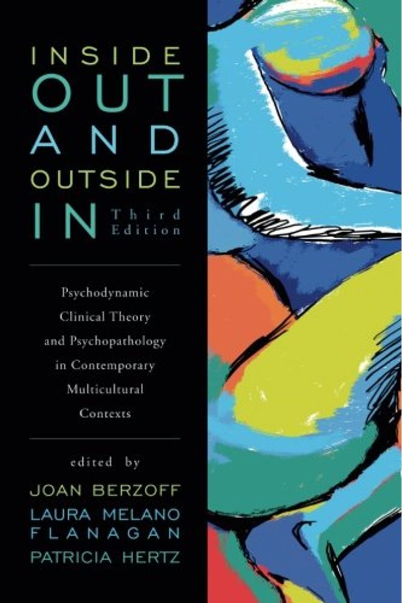 Inside Out And Outside In: Psychodynamic Clinical Theory And Psychopathology In Contemporary Multicultural Contexts