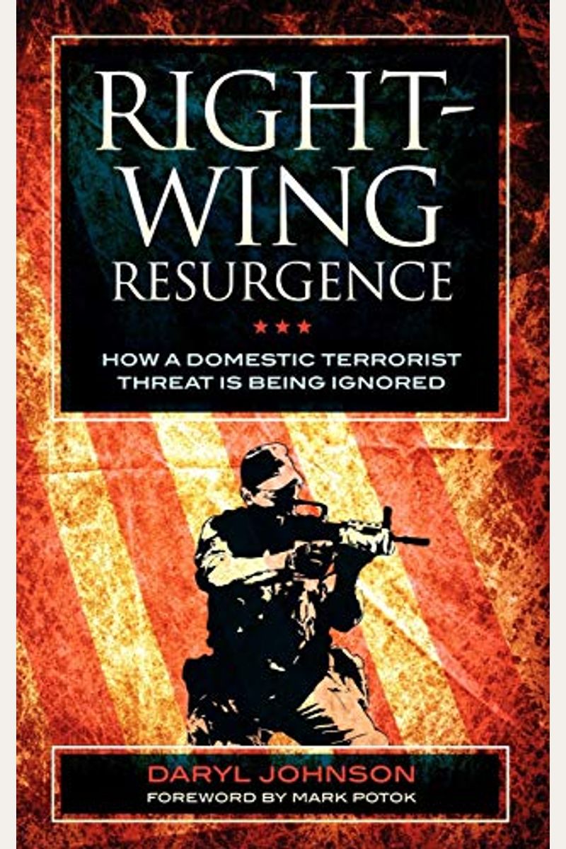 Right-Wing Resurgence: How a Domestic Terrorist Threat is Being Ignored