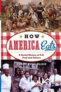 How America Eats: A Social History Of U.s. Food And Culture (American Ways Series)