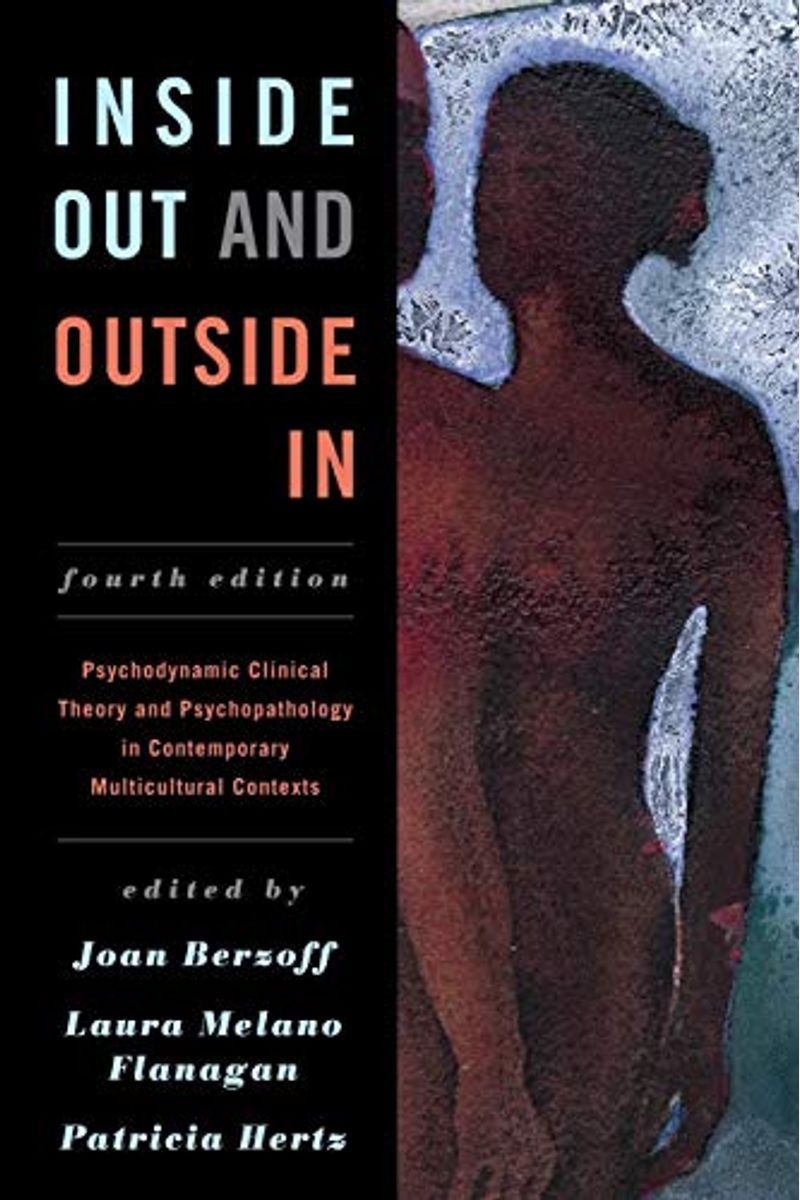 Inside Out And Outside In: Psychodynamic Clinical Theory And Psychopathology In Contemporary Multicultural Contexts