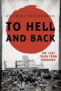 To Hell And Back: The Last Train From Hiroshima