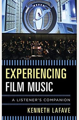 Experiencing Film Music: A Listener's Companion