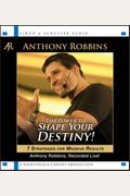 The Power To Shape Your Destiny!: 7 Strategies For Massive Results