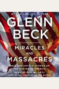 Miracles And Massacres: True And Untold Stories Of The Making Of America
