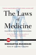 The Laws Of Medicine: Field Notes From An Uncertain Science