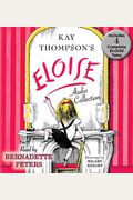 The Eloise Audio Collection: Four Complete Eloise Tales: Eloise, Eloise In Paris, Eloise At Christmas Time And Eloise In Moscow