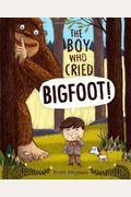 The Boy Who Cried Bigfoot!
