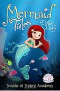 Trouble At Trident Academy (Mermaid Tales)