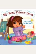 Let's Play School!: My Best Friend Dora