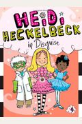 Heidi Heckelbeck In Disguise: Volume 4