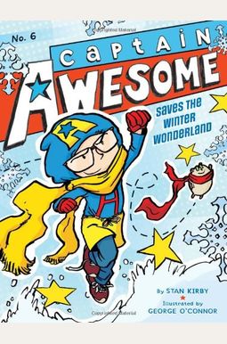 Captain Awesome Saves The Winter Wonderland: Volume 6 Captain Awesome Saves The Winter Wonderland: Volume 6