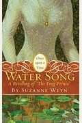 Water Song: A Retelling Of The Frog Prince