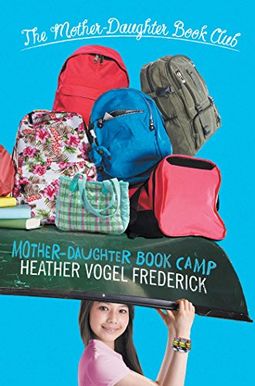 The Mother-Daughter Book Camp: Mother-Daughter Book Club (Mother-Daughter Book Club Series) The Mother-Daughter Book Camp: Mother-Daughter Book Club (Mother-Daughter Book Club Series)
