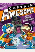 Captain Awesome Vs. The Spooky, Scary House, 8