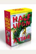 The Half Upon A Time Trilogy (Boxed Set): Half Upon A Time; Twice Upon A Time; Once Upon The End