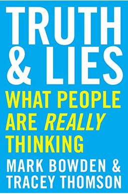 Truth And Lies: What People Are Really Thinking Truth And Lies: What People Are Really Thinking