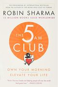 The 5 Am Club: Own Your Morning. Elevate Your Life.