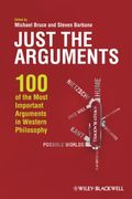 Just The Arguments: 100 Of The Most Important Arguments In Western Philosophy