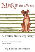 Bark If You Love Me: A Woman-Meets-Dog Story