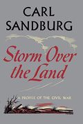 Storm Over the Land: A Profile of the Civil War (Taken Mainly from Abraham Lincoln: The War Years
