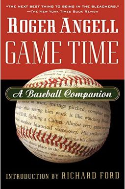 Game Time: A Baseball Companion Game Time: A Baseball Companion