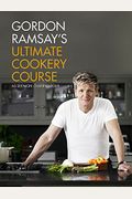 Gordon Ramsay's Ultimate Cookery Course. Gordon Ramsay
