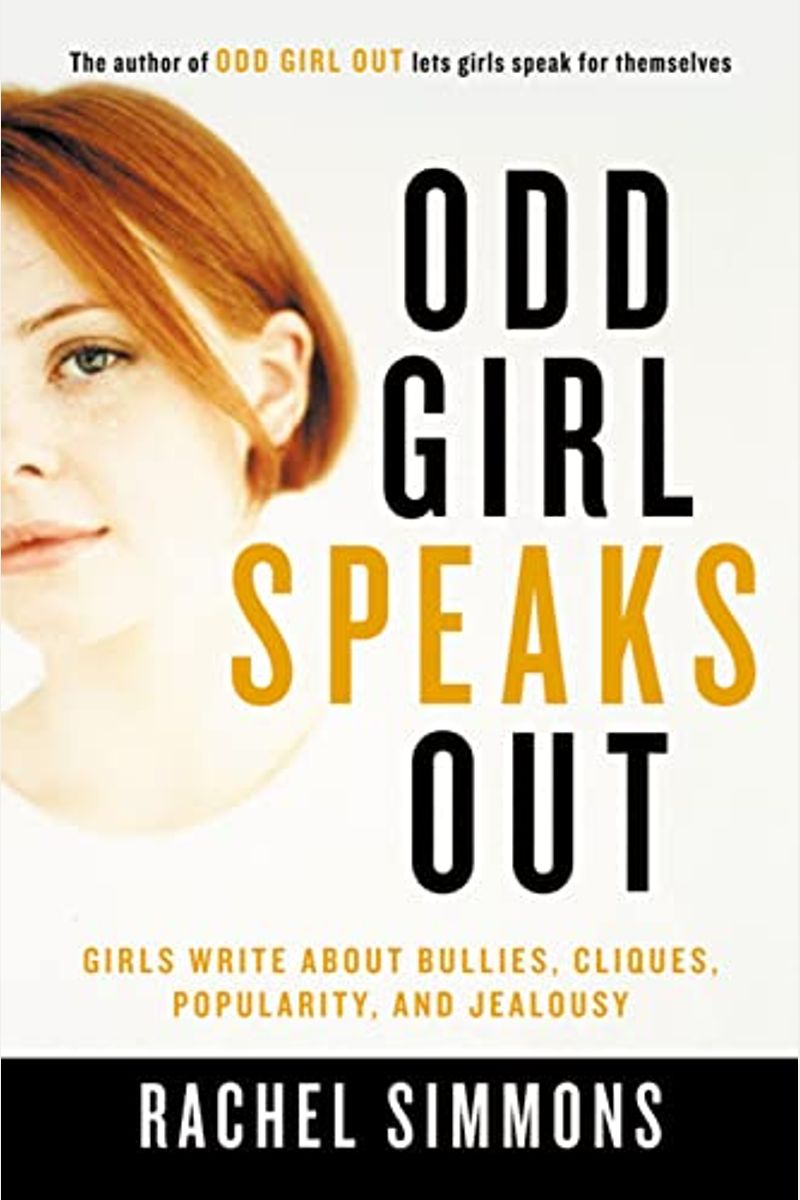 Odd Girl Speaks Out: Girls Write About Bullies, Cliques, Popularity, And Jealousy