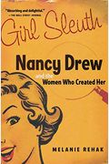 Girl Sleuth: Nancy Drew And The Women Who Created Her