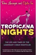 Tropicana Nights: The Life And Times Of The Legendary Cuban Nightclub