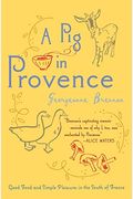 A Pig In Provence: Good Food And Simple Pleasures In The South Of France
