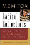 Radical Reflections: Passionate Opinions On Teaching, Learning, And Living