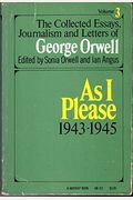 George Orwell: As I Please, 1943-1945: The Collected Essays, Journalism & Letters, Vol 3