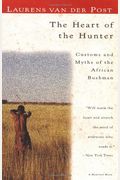 The Heart Of The Hunter: Customs And Myths Of The African Bushman