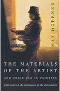 The Materials Of The Artist And Their Use In Painting: With Notes On The Techniques Of The Old Masters, Revised Edition