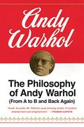 The Philosophy Of Andy Warhol: From A To B And Back Again