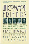Uncommon Friends: Life With Thomas Edison, Henry Ford, Harvey Firestone, Alexis Carrel, And Charles Lindbergh