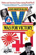 V Was For Victory: Politics And American Culture During World War Ii