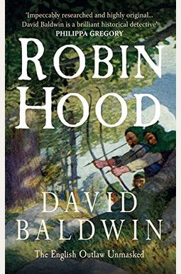 Robin Hood: The English Outlaw Unmasked Robin Hood: The English Outlaw Unmasked
