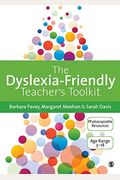 The Dyslexia-Friendly Teacher&#8242;S Toolkit: Strategies For Teaching Students 3-18