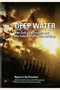 Deep Water: The Gulf Oil Disaster And The Future Of Offshore Drilling