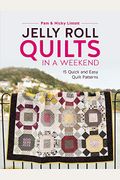 Jelly Roll Quilts In A Weekend: 15 Quick And Easy Quilt Patterns