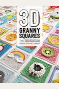 3d Granny Squares: 100 Crochet Patterns For Pop-Up Granny Squares