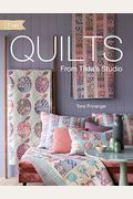 Quilts From Tilda's Studio: Tilda Quilts And Pillows To Sew With Love