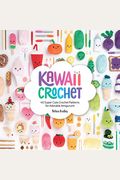 Kawaii Crochet: 40 Super Cute Crochet Patterns For Adorable Amigurumi