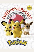 Pokémon Crochet: Bring Your Favorite Pokémon to Life with 20 Cute Crochet Patterns