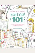 Journal With Purpose Layout Ideas 101: Over 100 Inspiring Journal Layouts Plus 500 Writing Prompts
