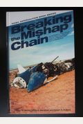 Breaking The Mishap Chain: Human Factors Lessons Learned From Aerospace Accidents And Incidents In Research, Flight Test, And Deveopment: Human Factor