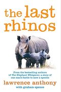 The Last Rhinos: My Battle To Save One Of The World's Greatest Creatures