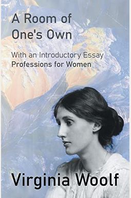 Buy A Room Of One's Own: With An Introductory Essay Professions For ...